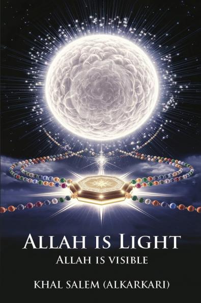 ALLAH IS LIGHT ALLAH IS VISIBLE