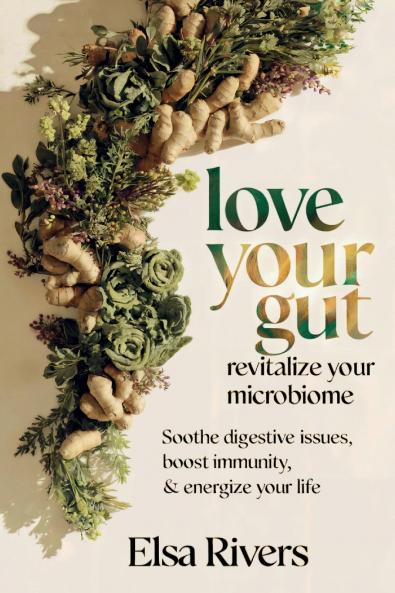 Love Your Gut Revitalize Your Microbiome