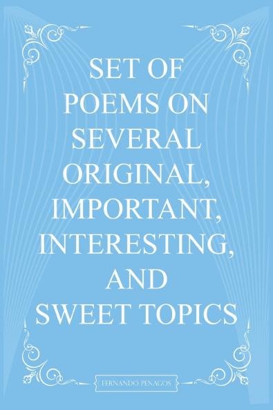 Set Of Poems On Several Original Important Interesting And Sweet Topics