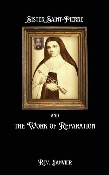 Sister Saint-Pierre & the Work of Reparation