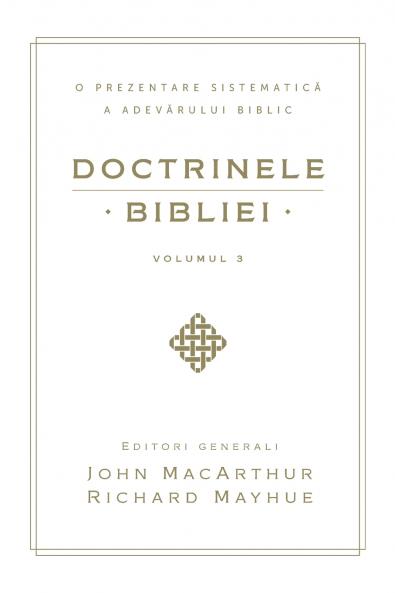 Doctrinele Bibliei Volumul 3 (Biblical Doctrine Volume 3)