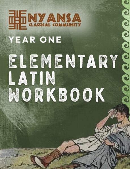 Nyansa Classical Community Year One Elementary Latin Workbook