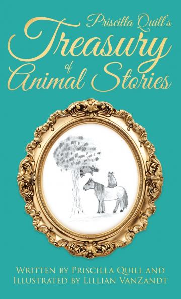 Priscilla Quill's Treasury of Animal Stories