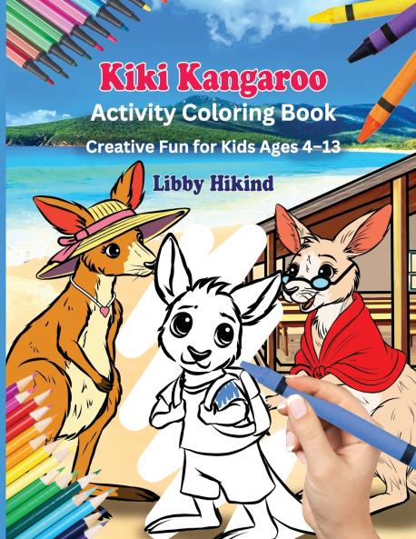 Why Won't You Go To School Kiki Kangaroo? Activity Coloring Book