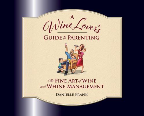 A Wine Lovers Guide to Parenting