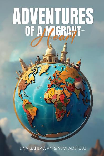 Adventures of a Migrant Heart