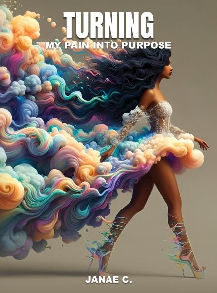 Turning My Pain Into Purpose