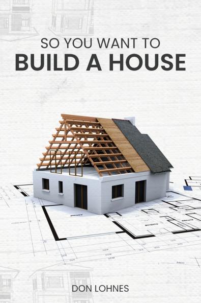 So You Want to Build a House