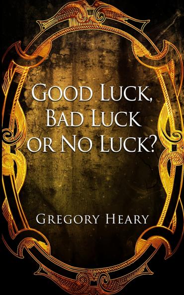 Good Luck Bad Luck or No Luck?