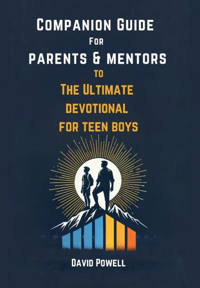 Companion Guide for Parents & Mentors to The Ultimate Devotional for Teen Boys