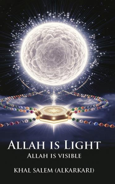 ALLAH IS LIGHT ALLAH IS VISIBLE