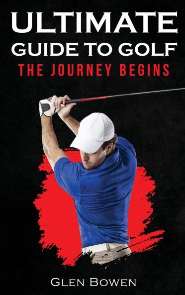 Ultimate Guide to Golf