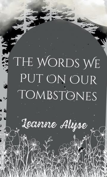 The Words We Put on Our Tombstones
