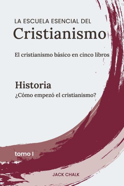 La escuela esencial del cristianismo vol. I - Historia