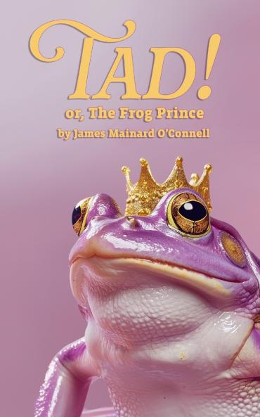 Tad! or The Frog Prince