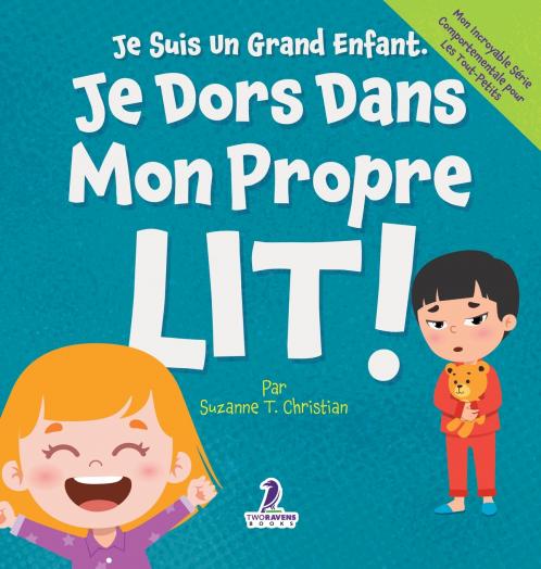 Je Suis Un Grand Enfant. Je Dors Dans Mon Propre Lit!