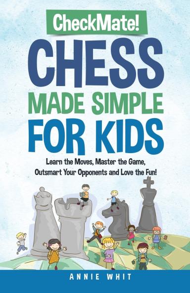 Checkmate! Chess Made Simple for Kids