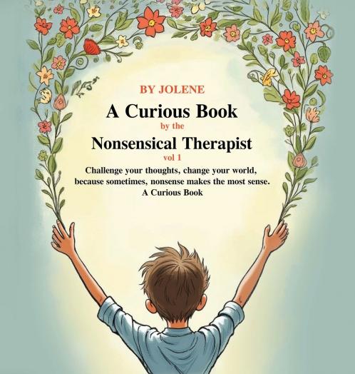 A Curious Book by the Nonsensical Therapist Vol 1