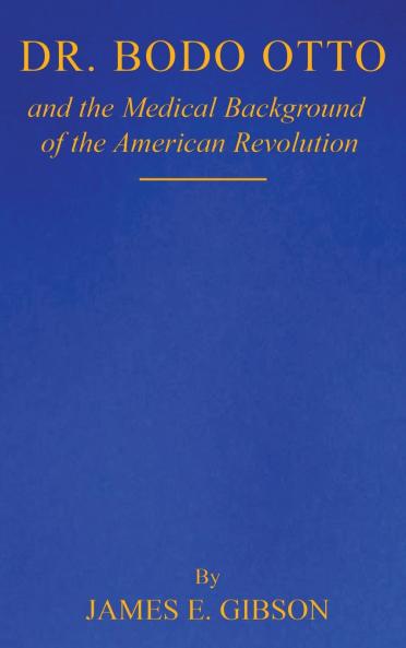 Dr. Bodo Otto and The Medical Background of the American Revolution