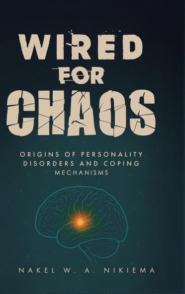 Wired for chaos - Origins of personality disorders and coping mechanisms