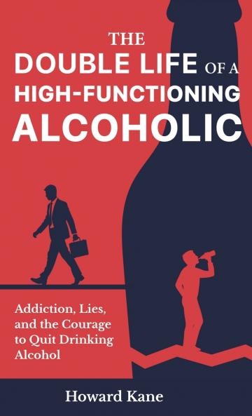 The Double Life of a High-Functioning Alcoholic