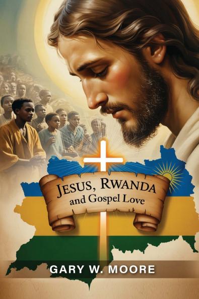 JESUS RWANDA AND GOSPEL LOVE