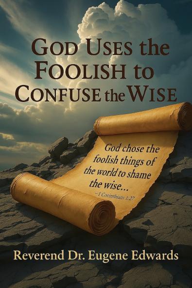 God Uses the Foolish to Confuse the Wise