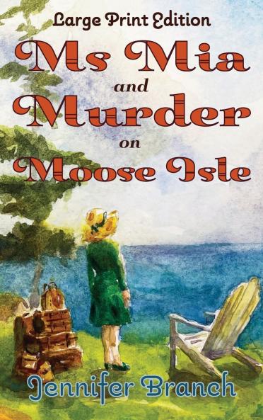 Ms. Mia and Murder on Moose Isle Large Print Edition