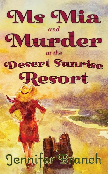 Ms. Mia and Murder at the Desert Sunrise Resort