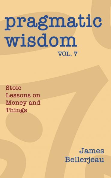 Pragmatic Wisdom Vol. 7
