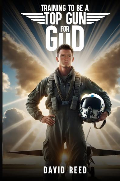 TRAINING TO BE A TOP GUN FOR GOD