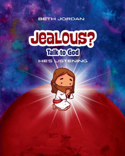 Jealous? Talk to God