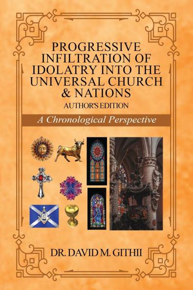 Progressive Infiltration of Idolatry into the Universal Church & Nations