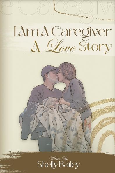 I Am A Caregiver A Love Story