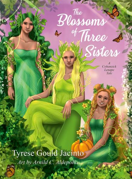 The Blossoms of Three Sisters A Cohanzick Lenape Tale