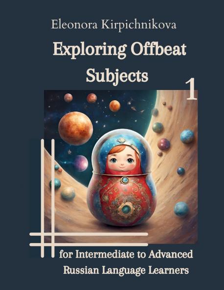 Exploring Offbeat Subjects for Intermediate to Advanced Russian Language Learners -1
