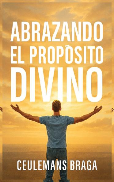 Abrazando el Propósito Divino  Descubriendo el propósito