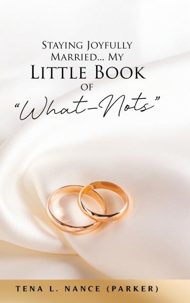 Staying Joyfully Married...My Little Book of What-Nots