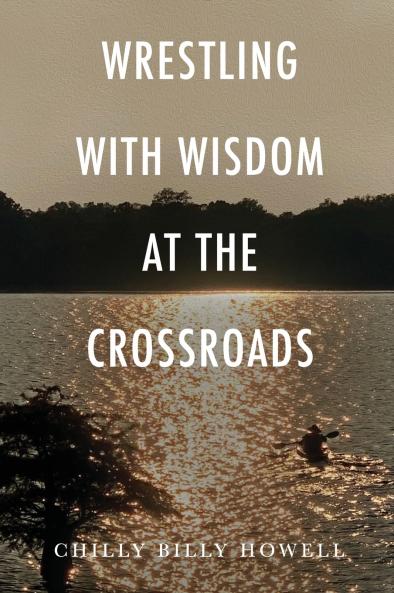 WRESTLING WITH WISDOM AT THE CROSSROADS
