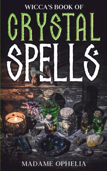 Wicca's Book of Crystal Spells