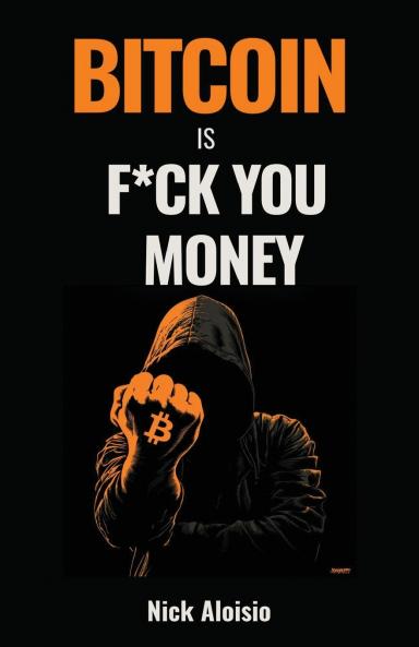 Bitcoin is F*ck You Money