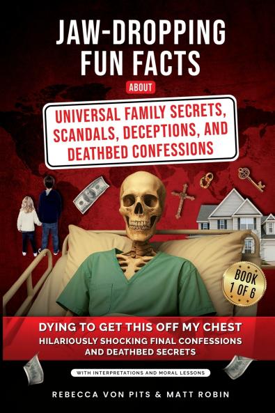 Jaw-Dropping Fun Facts About Universal Family Secrets Scandals Deceptions and Deathbed Confessions