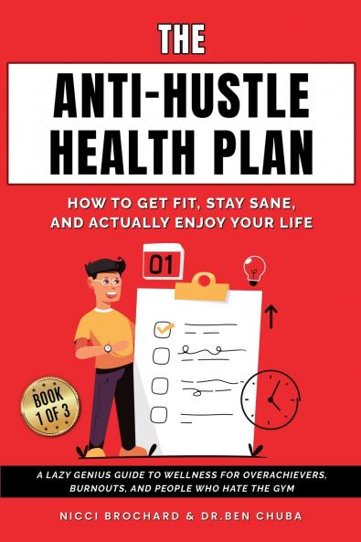 The Anti-Hustle Health Plan How to Get Fit Stay Sane and Actually Enjoy Your Life