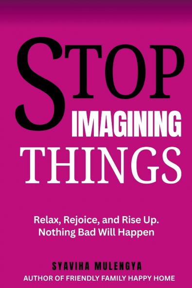STOP IMAGINING THINGS