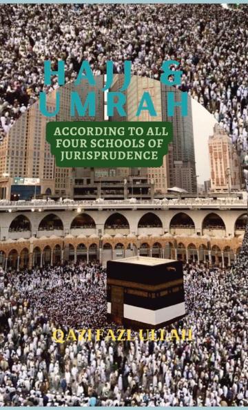 Hajj & Umrah According to all Four Schools of Jurisprudence