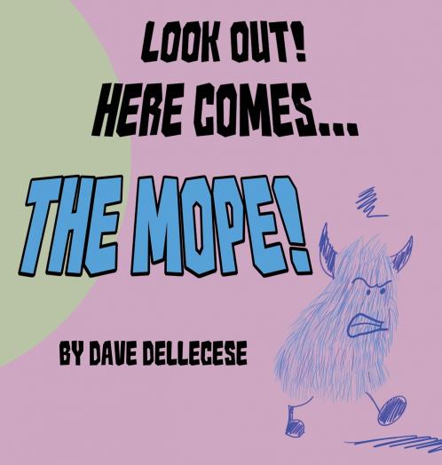 Look Out! Here Comes The Mope!