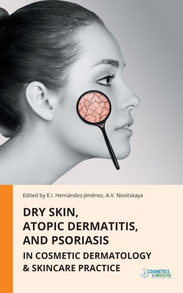Dry Skin Atopic Dermatitis and Psoriasis in Cosmetic Dermatology & Skincare Practice