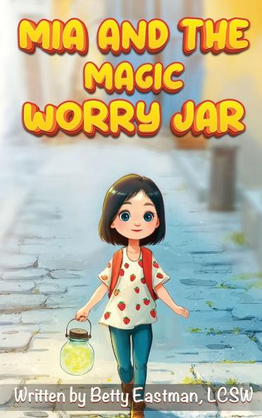 MIA AND THE MAGIC WORRY JAR