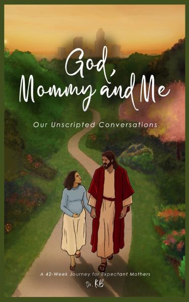 God Mommy and Me Our Unscripted Conversations