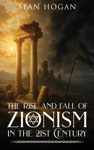 The Rise and Fall of Zionism in the 21st Century